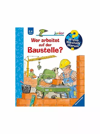 RAVENSBURGER | Buch - Wieso Weshalb Warum junior - Wer arbeitet auf der Baustelle  Band 55 | 